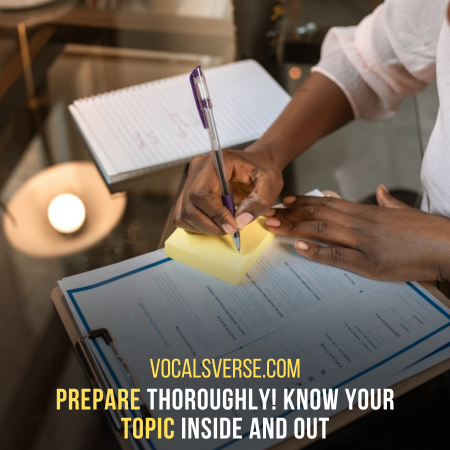 Know your topic inside and out. Thorough preparation boosts confidence and reduces anxiety
