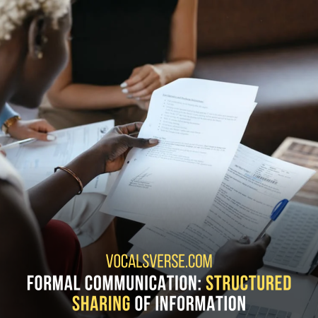 Formal communication follows a structured approach