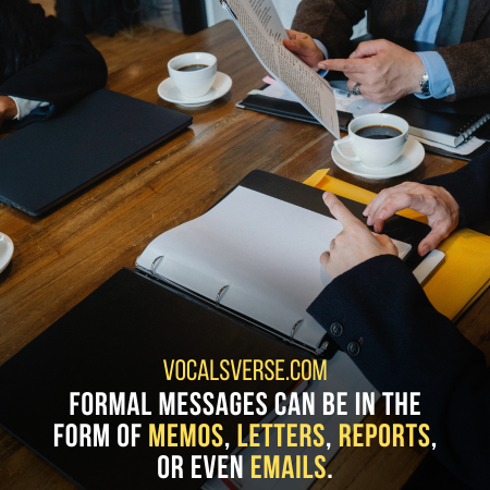 Types of Formal Communication can be letters, memos and even Emails.