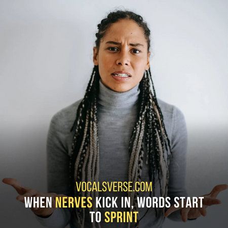 Nervous makes you Talk Fast