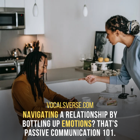 In relationships, silence to avoid conflict can lead to passive communication.