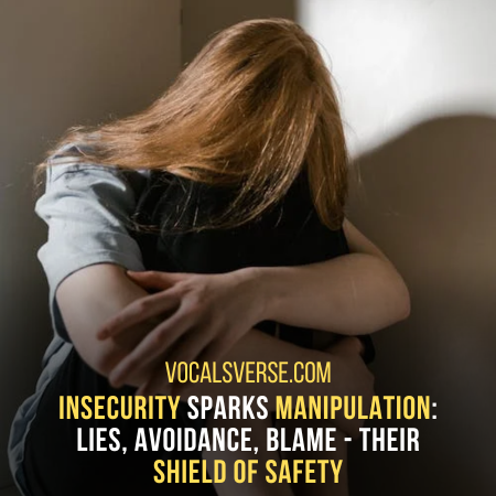 manipulation as a defence, including lying, avoidance, and blame-shifting – a shield against fear