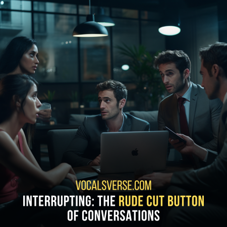 Interrupting: A classic Disrespectful Tone Of Voice