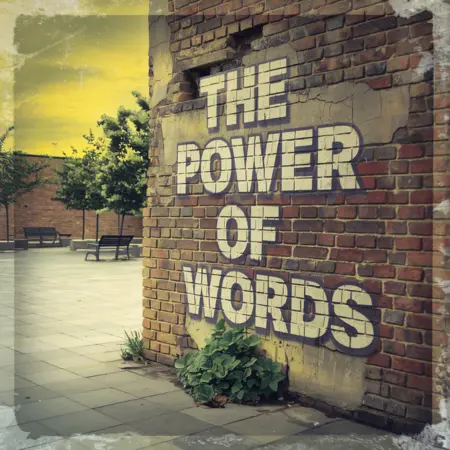 Don't underestimate power of words